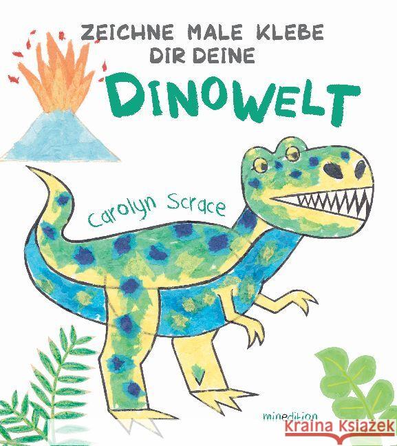 Zeichne Male Klebe Dir Deine DINOWELT Scrace, Carolyn 9783039344000 Minedition - książka