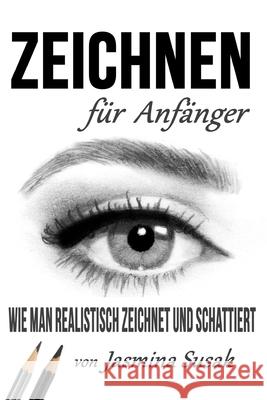 Zeichnen für Anfänger: Wie Man Realistisch Zeichnet und Schattiert Susak, Jasmina 9781720223313 Independently Published - książka