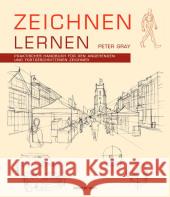 Zeichnen lernen : Praktisches Handbuch für den angehenden und fortgeschrittenen Zeichner Gray, Peter   9783822857847 Taschen Verlag - książka