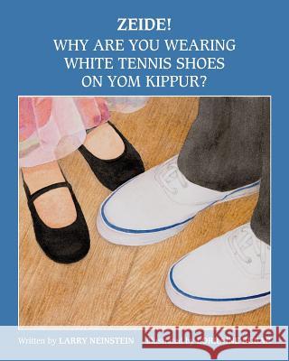 Zeide! Why Are You Wearing White Tennis Shoes on Yom Kippur? Lawrence Neinstein Lorraine Bubar 9781500787882 Createspace - książka