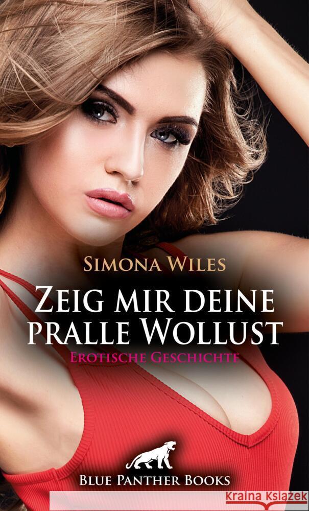 Zeig mir deine pralle Wollust | Erotische Geschichte + 1 weitere Geschichte Wiles, Simona 9783759005748 blue panther books - książka