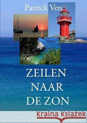 Zeilen Naar De Zon Patrick Ven 9781445224718 Lulu.com - książka