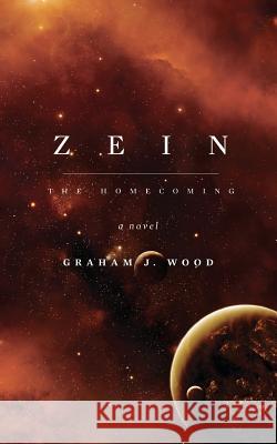 Zein: The Homecoming Graham J Wood   9781910782019 Clink Street Publishing - książka