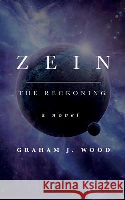 Zein: The Reckoning Graham J Wood 9781913340353 Clink Street Publishing - książka