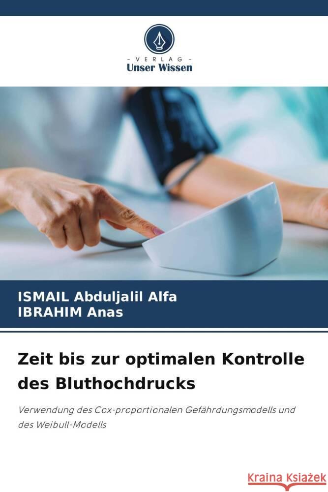 Zeit bis zur optimalen Kontrolle des Bluthochdrucks Ismail Abduljalil Alfa Ibrahim Anas 9786208307738 Verlag Unser Wissen - książka