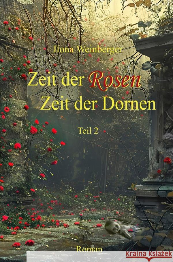 Zeit der Rosen - Zeit der Dornen Weinberger, Ilona 9783565163717 epubli - książka