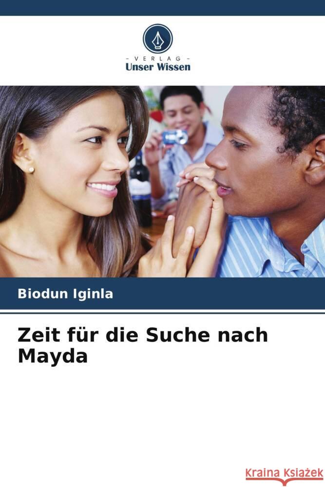 Zeit für die Suche nach Mayda Iginla, Biodun 9786208546335 Verlag Unser Wissen - książka