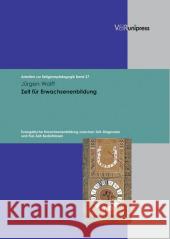 Zeit Fur Erwachsenenbildung: Evangelische Erwachsenenbildung Zwischen Zeit-Diagnosen Und Frei-Zeit-Bedurfnissen Rgen Wolff J Jurgen Wolff 9783899711653 V&r Unipress - książka