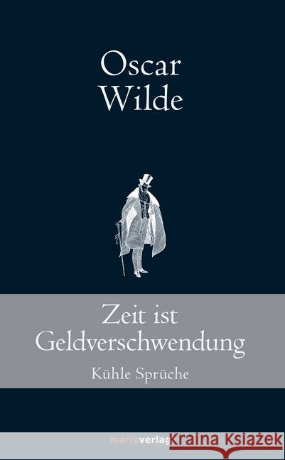 Zeit ist Geldverschwendung : Kühle Sprüche Wilde, Oscar 9783737410250 marixverlag - książka