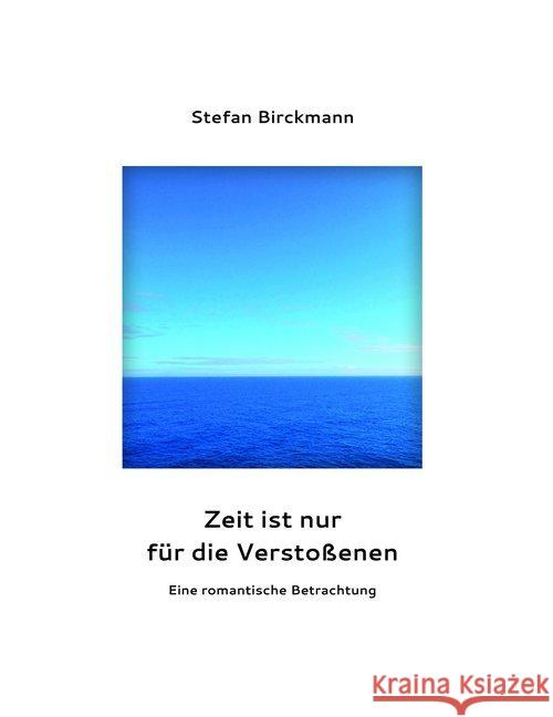 Zeit ist nur für die Verstoßenen : Eine romantische Betrachtung Birckmann, Stefan 9783940762726 Goethe & Hafis - książka
