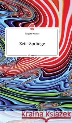 Zeit-Sprünge. Life is a Story - story.one Winkler, Sonja M. 9783990878682 Story.One Publishing - książka