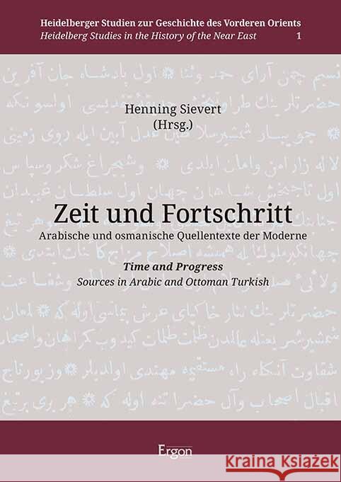 Zeit Und Fortschritt. Arabische Und Osmanische Quellentexte Der Moderne: Time and Progress. Sources in Arabic and Ottoman Turkish Henning Sievert 9783987400889 Ergon - książka