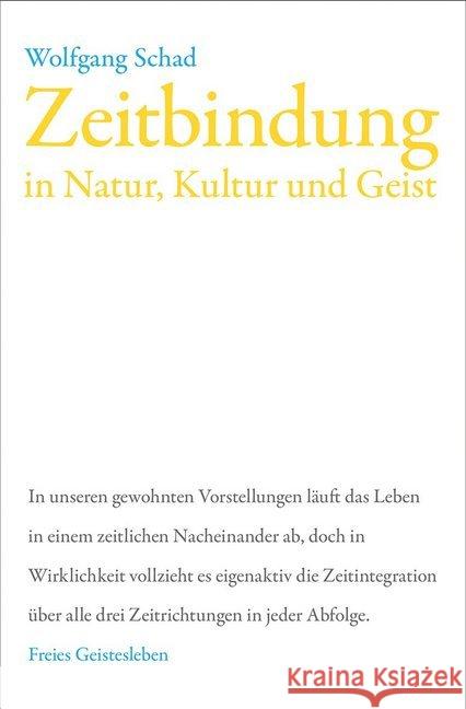 Zeitbindung in Natur, Kultur und Geist Schad, Wolfgang 9783772514029 Freies Geistesleben - książka