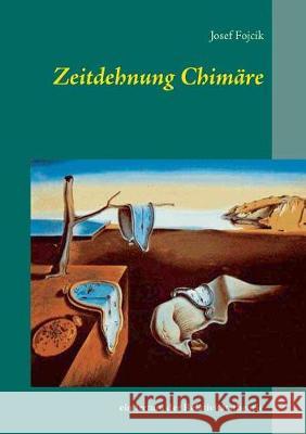 Zeitdehnung Chimäre: ein Irrtum der Relativitätstheorie Josef Fojcik 9783844813760 Books on Demand - książka