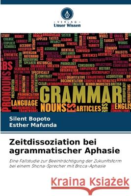 Zeitdissoziation bei agrammatischer Aphasie Bopoto, Silent, Mafunda, Esther 9786209019036 Verlag Unser Wissen - książka