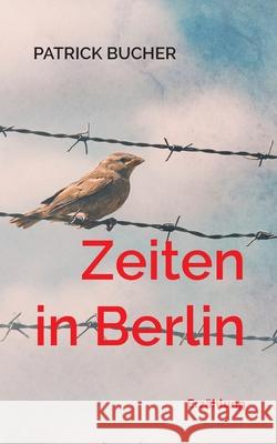 Zeiten in Berlin Patrick Bucher 9783695169511 Bod - Books on Demand - książka