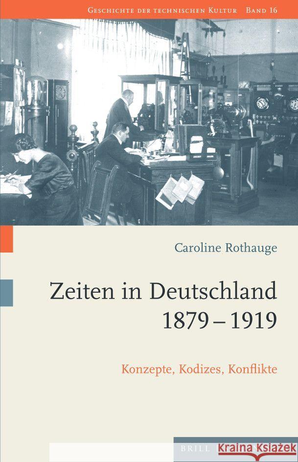 Zeiten in Deutschland 1879–1919: Konzepte, Kodizes, Konflikte Caroline Rothauge 9783506790750 Brill (JL) - książka