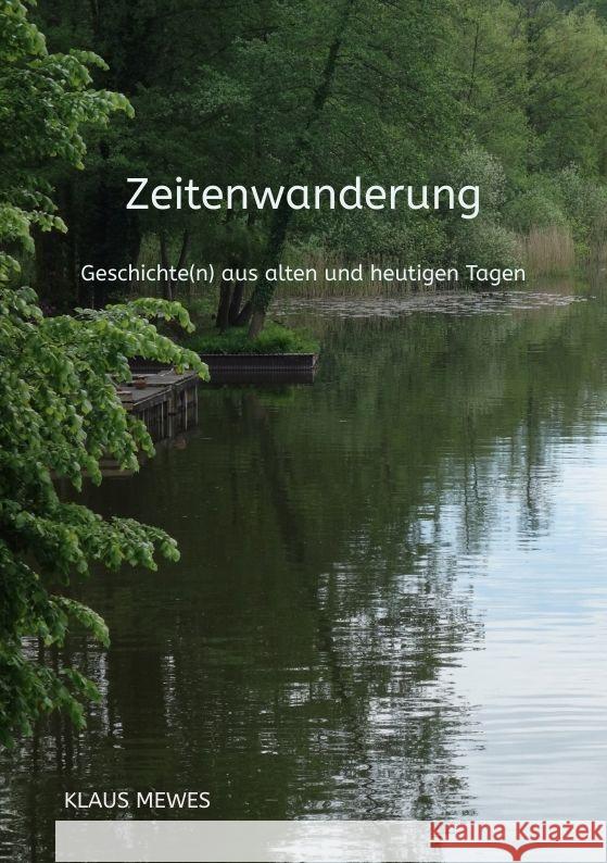 Zeitenwanderung: Geschichte(n) aus alten und heutigen Tagen Klaus Mewes 9783384170170 Tredition Gmbh - książka