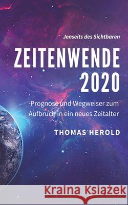 Zeitenwende 2020: Prognose und Wegweiser zum Aufbruch in ein neues Zeitalter Herold, Thomas 9783750498617 Books on Demand - książka