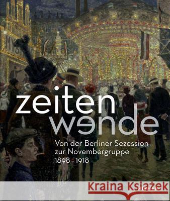 Zeitenwende: Von Der Berliner Secession Zur Novembergruppe Hoffmann, Tobias 9783777424996 Hirmer - książka