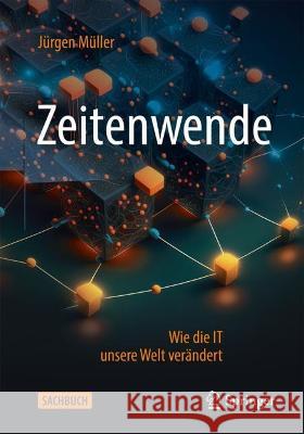 Zeitenwende: Wie Die It Unsere Welt Ver?ndert J?rgen M?ller 9783658418595 Springer - książka