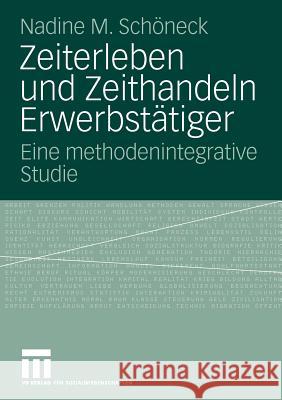 Zeiterleben Und Zeithandeln Erwerbstätiger: Eine Methodenintegrative Studie Schöneck, Nadine M. 9783531168975 VS Verlag - książka