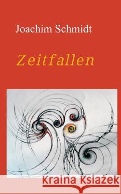 Zeitfallen: Das Geheimnis im Ringinger Erdstall Schmidt, Joachim 9783734593796 Tredition Gmbh - książka