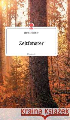 Zeitfenster. Life is a Story - story.one Zeisler, Hannes 9783990870488 Story.One Publishing - książka