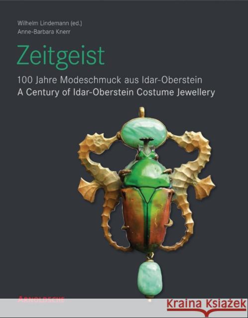 Zeitgeist: 100 Jahre Modeschmuck Aus Idar-Oberstein/A Century of Idar-Oberstein Costume Jewellery Kerr, Anne-Barbara 9783897903142 Arnoldsche Verlagsanstalt GmbH - książka