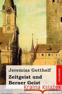 Zeitgeist und Berner Geist: Roman Gotthelf, Jeremias 9781975886301 Createspace Independent Publishing Platform - książka