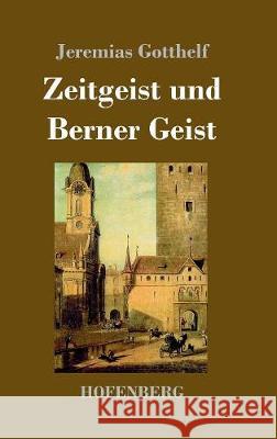 Zeitgeist und Berner Geist: Roman Jeremias Gotthelf 9783743718296 Hofenberg - książka