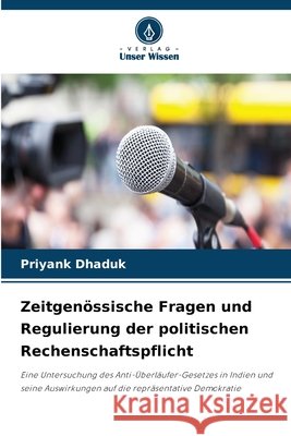 Zeitgen?ssische Fragen und Regulierung der politischen Rechenschaftspflicht Priyank Dhaduk 9786630009910 Verlag Unser Wissen - książka