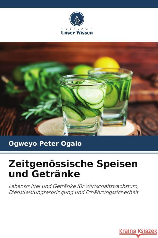 Zeitgenoessische Speisen und Getranke Ogweyo Peter Ogalo   9786206090175 Verlag Unser Wissen - książka