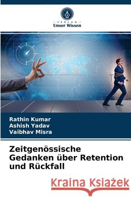 Zeitgenössische Gedanken über Retention und Rückfall Kumar, Rathin 9786203678949 Verlag Unser Wissen - książka