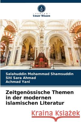 Zeitgenössische Themen in der modernen islamischen Literatur Salahuddin Mohammad Shamsuddin, Siti Sara Ahmad, Achmad Yani 9786203599480 Verlag Unser Wissen - książka