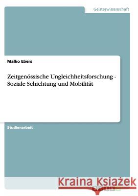 Zeitgenössische Ungleichheitsforschung - Soziale Schichtung und Mobilität Malko Ebers 9783638642378 Grin Verlag - książka