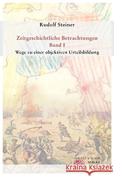 Zeitgeschichtliche Betrachtungen, 3 Bde. : Wege zu einer objektiven Urteilsbildung - Das Karma der Unwahrhaftigkeit - Die Wirklichkeit okkulter Impulse Steiner, Rudolf 9783727457159 Rudolf Steiner Verlag - książka