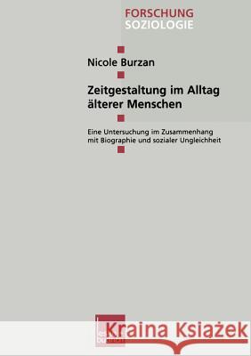 Zeitgestaltung Im Alltag Älterer Menschen: Eine Untersuchung Im Zusammenhang Mit Biographie Und Sozialer Ungleichheit Burzan, Nicole 9783810036841 Vs Verlag Fur Sozialwissenschaften - książka
