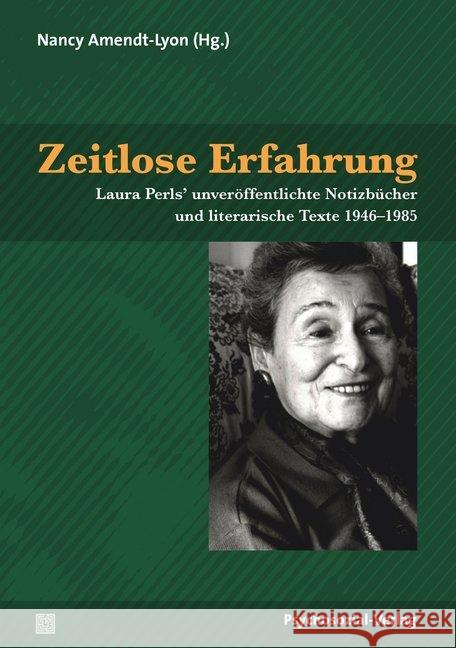 Zeitlose Erfahrung : Laura Perls' unveröffentlichte Notizbücher und literarische Texte 1946-1985  9783837927023 Psychosozial-Verlag - książka