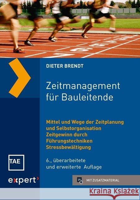 Zeitmanagement für Bauleitende : Mittel und Wege der Zeitplanung und Selbstorganisation - Zeitgewinn durch Führungstechniken - Stressbewältigung Brendt, Dieter 9783816934776 expert-verlag - książka