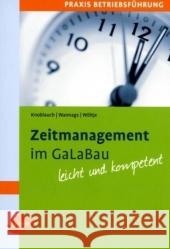 Zeitmanagement im GaLaBau : Leicht und kompetent. Mit vielen praktischen Tipps und Beispielen Knoblauch, Jörg Wannags, Susanne Wöltje, Holger 9783800158775 Ulmer (Eugen) - książka