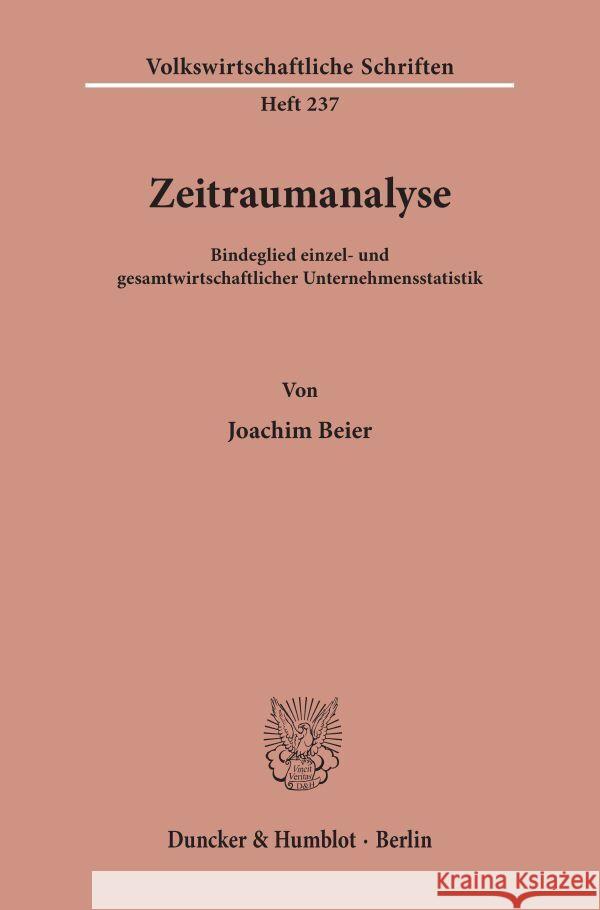 Zeitraumanalyse: Bindeglied Einzel- Und Gesamtwirtschaftlicher Unternehmensstatistik Beier, Joachim 9783428034338 Duncker & Humblot - książka