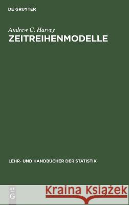 Zeitreihenmodelle Andrew C Harvey, Gerhard Untiedt 9783486230062 Walter de Gruyter - książka