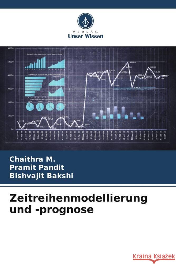 Zeitreihenmodellierung und -prognose M., Chaithra, Pandit, Pramit, Bakshi, Bishvajit 9786205013069 Verlag Unser Wissen - książka