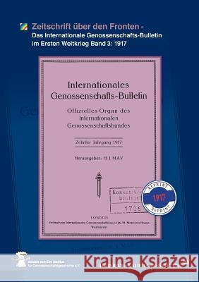 Zeitschrift über den Fronten: Das Internationale Genossenschafts-Bulletin im Ersten Weltkrieg Band 3: 1917 Heinrich-Kaufmann Stiftung 9783743196094 Books on Demand - książka