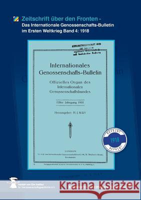 Zeitschrift über den Fronten: Das Internationale Genossenschafts-Bulletin im Ersten Weltkrieg Band 4: 1918 Heinrich-Kaufmann-Stiftung 9783744870498 Books on Demand - książka