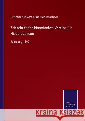 Zeitschrift des historischen Vereins für Niedersachsen: Jahrgang 1865 Historischer Verein Für Niedersachsen 9783752547740 Salzwasser-Verlag Gmbh - książka