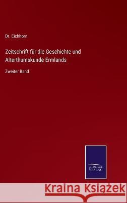 Zeitschrift für die Geschichte und Alterthumskunde Ermlands: Zweiter Band Eichhorn 9783375073572 Salzwasser-Verlag - książka