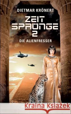 Zeitsprünge 2: Die Alienfresser Krönert, Dietmar 9783749441204 Books on Demand - książka