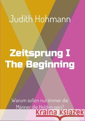 Zeitsprung - The Beginning Hohmann, Judith 9783734581526 Tredition Gmbh - książka